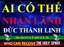 Ai Có Thể Nhận Lãnh Đức Thánh Linh